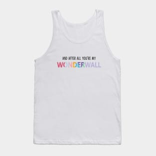 And After All You're My Wonderwall T-Shirt Tank Top